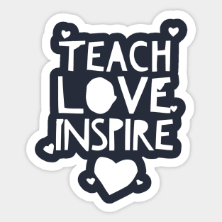 TEACH LOVE INSPIRE shirt/wears Sticker